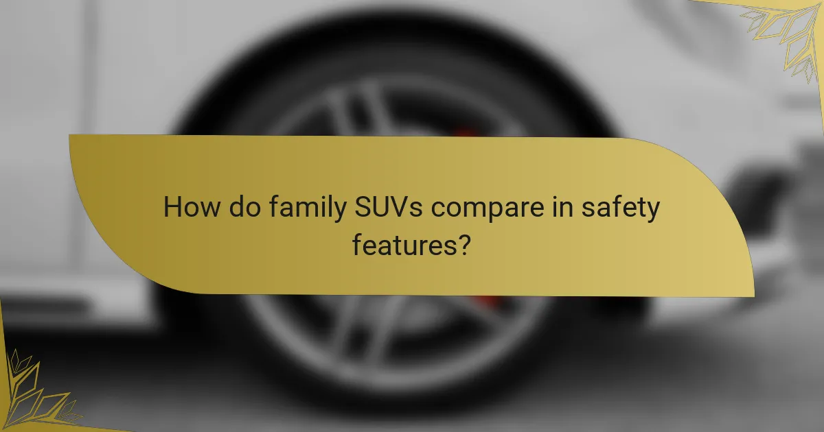 How do family SUVs compare in safety features?