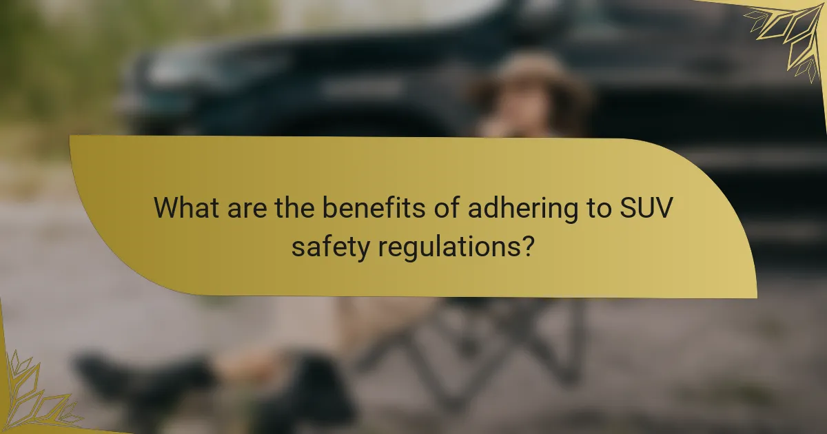 What are the benefits of adhering to SUV safety regulations?