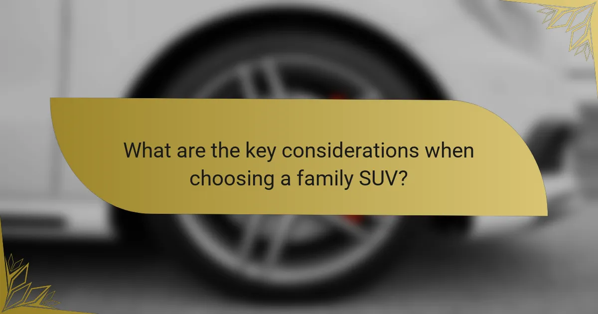 What are the key considerations when choosing a family SUV?
